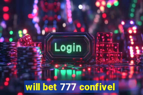 will bet 777 confivel